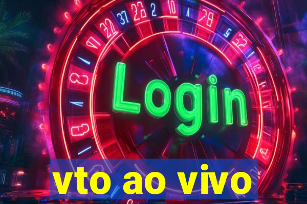 vto ao vivo